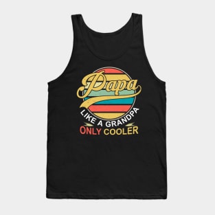 PAPA like a Grandpa ONLY COOLER Funny Dad Papa Definition Tank Top